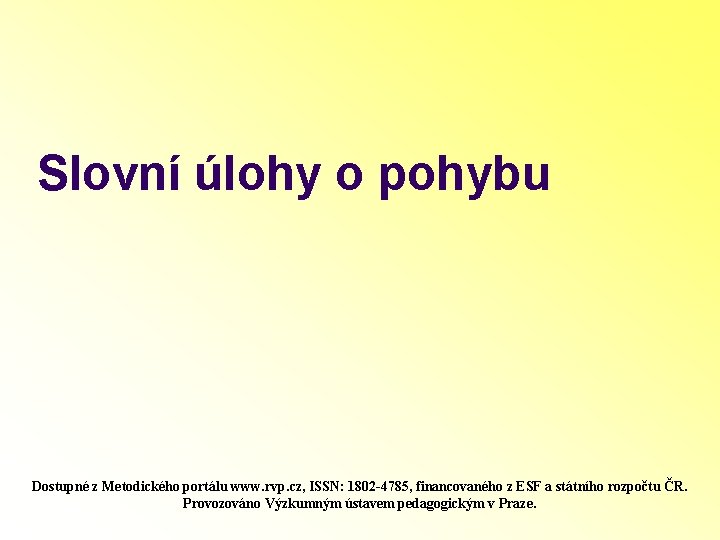 Slovní úlohy o pohybu Dostupné z Metodického portálu www. rvp. cz, ISSN: 1802 -4785,