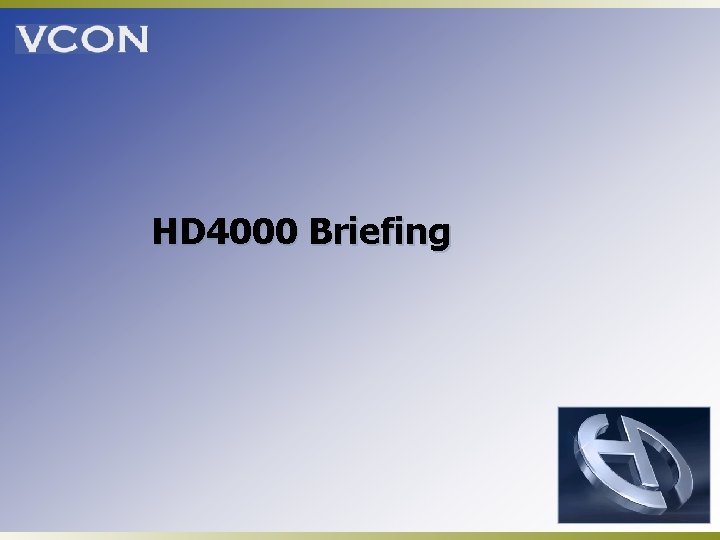 HD 4000 Briefing 