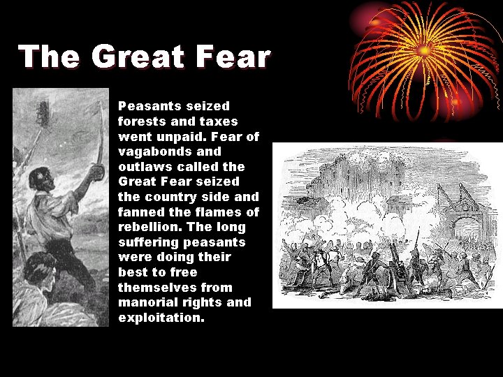 The Great Fear Peasants seized forests and taxes went unpaid. Fear of vagabonds and The Great Fear Peasants seized forests and taxes went unpaid. Fear of vagabonds and