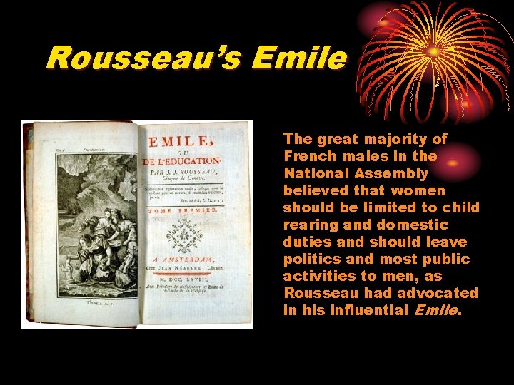 Rousseau’s Emile The great majority of French males in the National Assembly believed that Rousseau’s Emile The great majority of French males in the National Assembly believed that