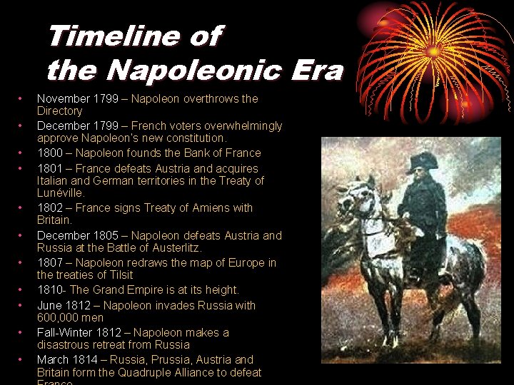 Timeline of the Napoleonic Era • • • November 1799 – Napoleon overthrows the Timeline of the Napoleonic Era • • • November 1799 – Napoleon overthrows the