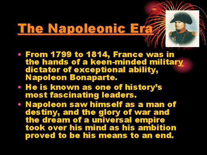 The Napoleonic Era • From 1799 to 1814, France was in the hands of The Napoleonic Era • From 1799 to 1814, France was in the hands of