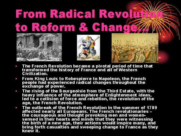 From Radical Revolution to Reform & Change… • • The French Revolution became a From Radical Revolution to Reform & Change… • • The French Revolution became a