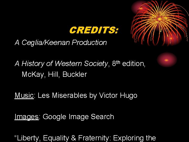CREDITS: A Ceglia/Keenan Production A History of Western Society, 8 th edition, Mc. Kay, CREDITS: A Ceglia/Keenan Production A History of Western Society, 8 th edition, Mc. Kay,