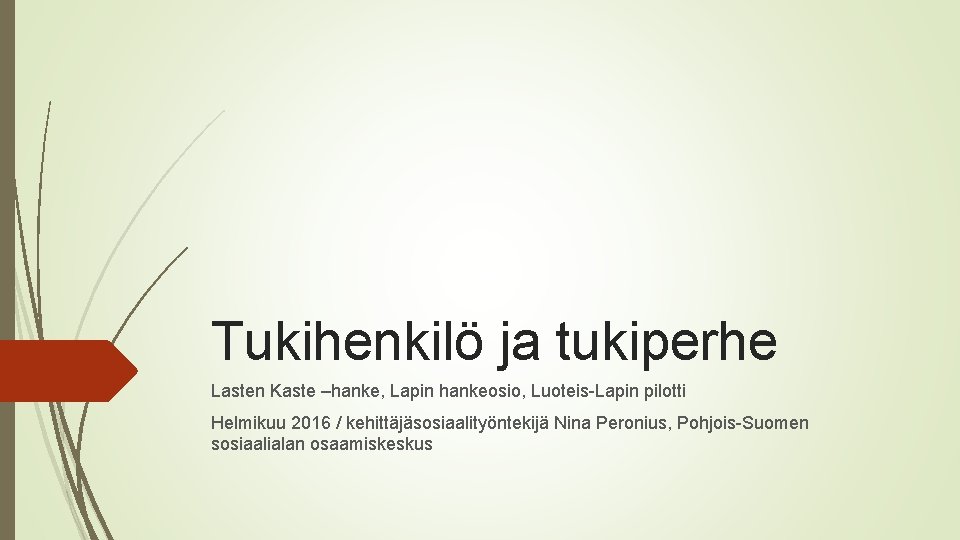 Tukihenkilö ja tukiperhe Lasten Kaste –hanke, Lapin hankeosio, Luoteis Lapin pilotti Helmikuu 2016 /