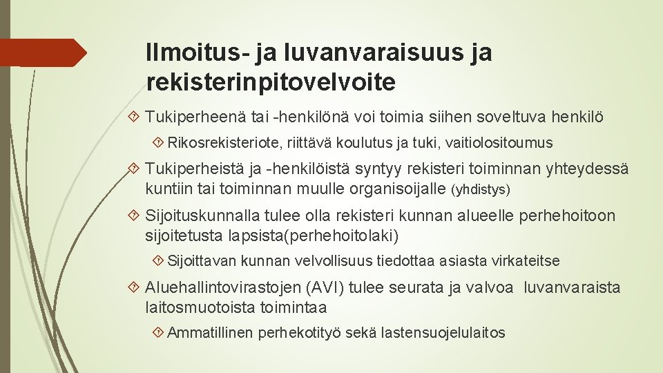 Ilmoitus- ja luvanvaraisuus ja rekisterinpitovelvoite Tukiperheenä tai henkilönä voi toimia siihen soveltuva henkilö Rikosrekisteriote,