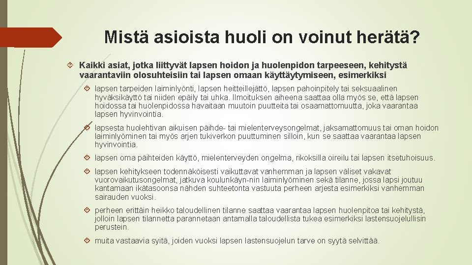 Mistä asioista huoli on voinut herätä? Kaikki asiat, jotka liittyvät lapsen hoidon ja huolenpidon