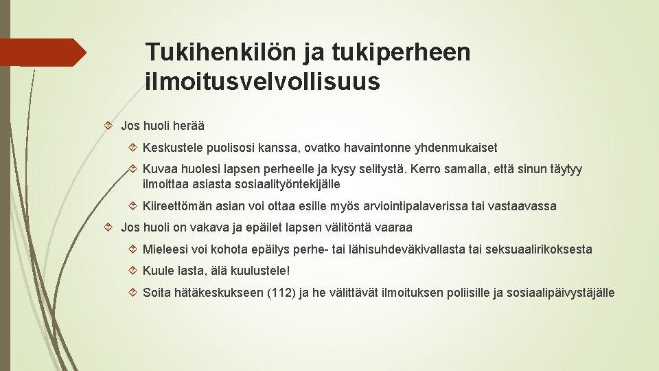 Tukihenkilön ja tukiperheen ilmoitusvelvollisuus Jos huoli herää Keskustele puolisosi kanssa, ovatko havaintonne yhdenmukaiset Kuvaa