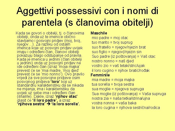 Aggettivi possessivi con i nomi di parentela (s članovima obitelji) Kada se govori o