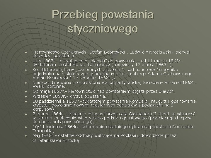 Przebieg powstania styczniowego u u u u u Kierownictwo Czerwonych- Stefan Bobrowski , Ludwik