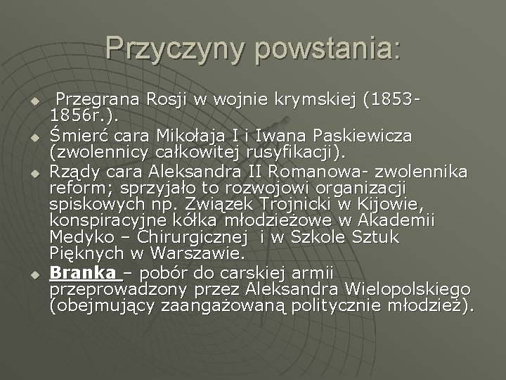 Przyczyny powstania: u u Przegrana Rosji w wojnie krymskiej (18531856 r. ). Śmierć cara