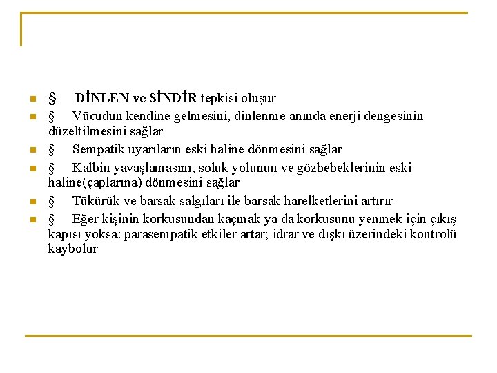 n n n § DİNLEN ve SİNDİR tepkisi oluşur § Vücudun kendine gelmesini, dinlenme