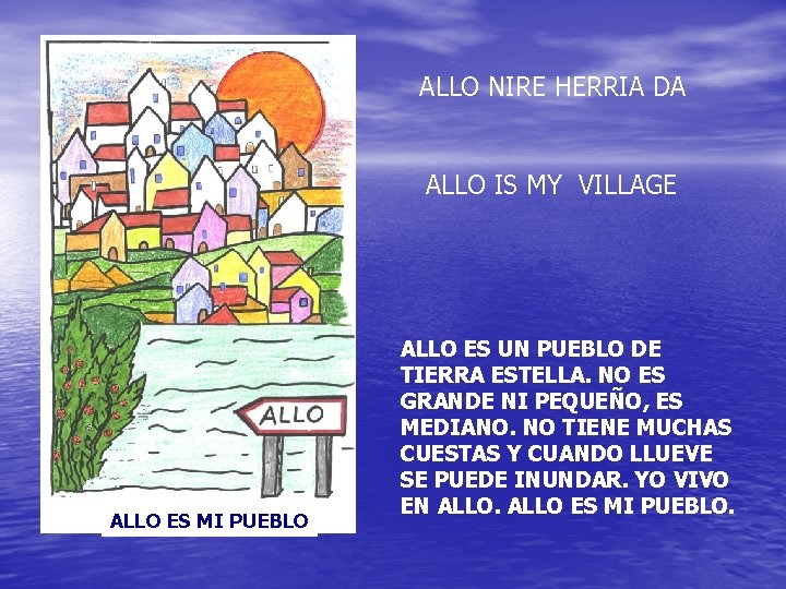 ALLO NIRE HERRIA DA ALLO IS MY VILLAGE ALLO ES MI PUEBLO ALLO ES