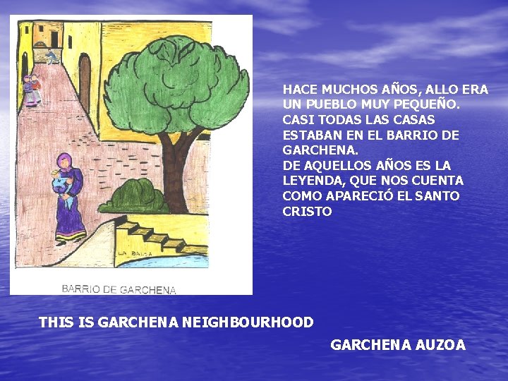 HACE MUCHOS AÑOS, ALLO ERA UN PUEBLO MUY PEQUEÑO. CASI TODAS LAS CASAS ESTABAN