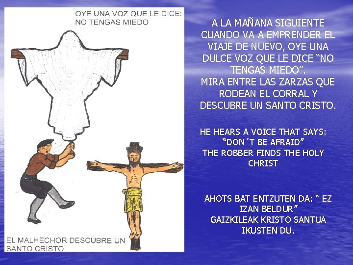 A LA MAÑANA SIGUIENTE CUANDO VA A EMPRENDER EL VIAJE DE NUEVO, OYE UNA