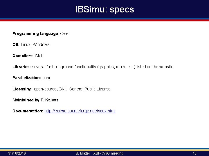 IBSimu: specs Programming language: C++ OS: Linux, Windows Compilers: GNU Libraries: several for background IBSimu: specs Programming language: C++ OS: Linux, Windows Compilers: GNU Libraries: several for background