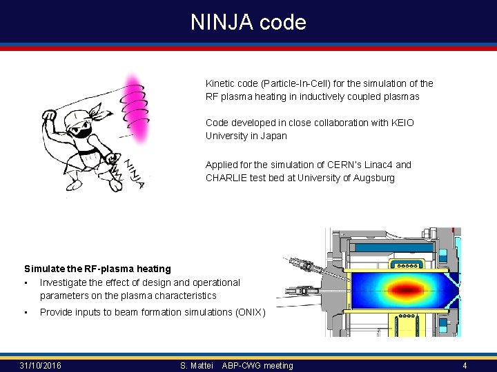 NINJA code Kinetic code (Particle-In-Cell) for the simulation of the RF plasma heating in NINJA code Kinetic code (Particle-In-Cell) for the simulation of the RF plasma heating in