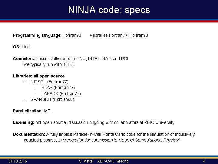 NINJA code: specs Programming language: Fortran 90 + libraries Fortran 77, Fortran 90 OS: NINJA code: specs Programming language: Fortran 90 + libraries Fortran 77, Fortran 90 OS: