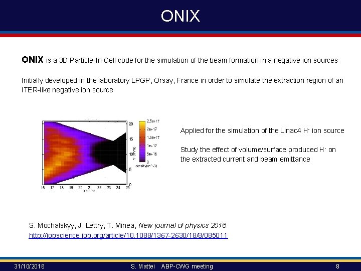 ONIX is a 3 D Particle-In-Cell code for the simulation of the beam formation ONIX is a 3 D Particle-In-Cell code for the simulation of the beam formation