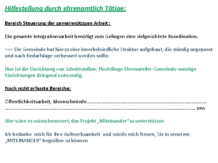 Hilfestellung durch ehrenamtlich Tätige: Bereich Steuerung der gemeinnützigen Arbeit : Die gesamte Integrationsarbeit benötigt