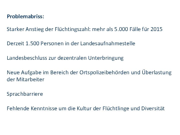 Problemabriss: Starker Anstieg der Flüchtingszahl: mehr als 5. 000 Fälle für 2015 Derzeit 1.
