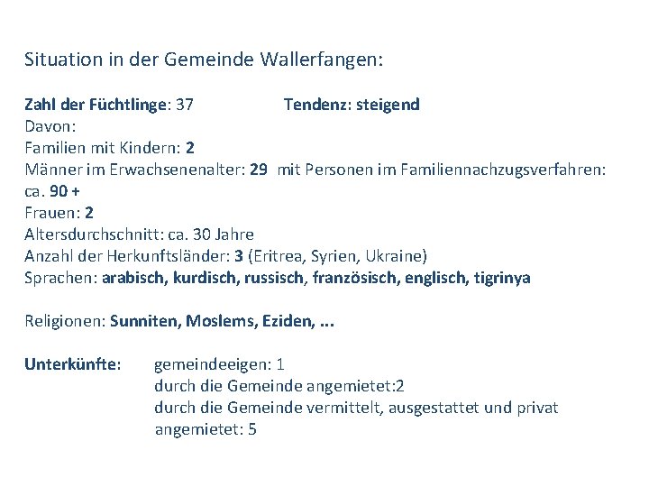 Situation in der Gemeinde Wallerfangen: Zahl der Füchtlinge: 37 Tendenz: steigend Davon: Familien mit