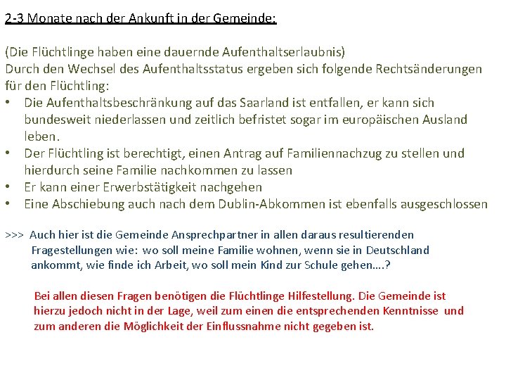 2 -3 Monate nach der Ankunft in der Gemeinde: (Die Flüchtlinge haben eine dauernde