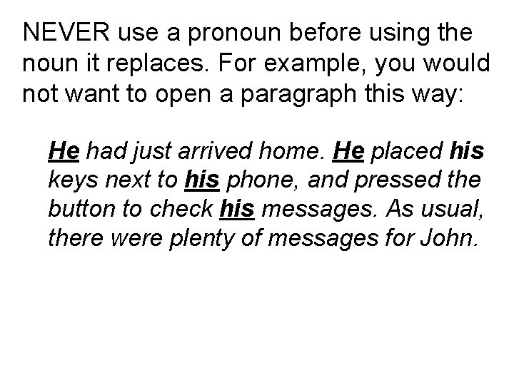 NEVER use a pronoun before using the noun it replaces. For example, you would