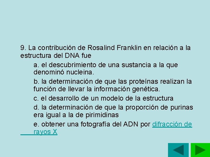 9. La contribución de Rosalind Franklin en relación a la estructura del DNA 9. La contribución de Rosalind Franklin en relación a la estructura del DNA
