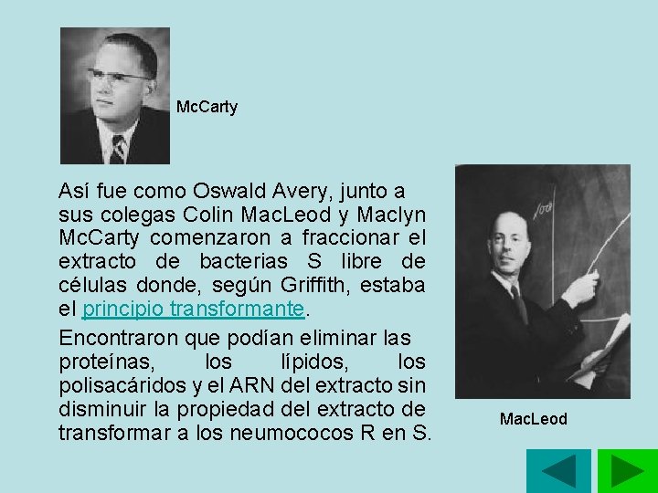 Mc. Carty Así fue como Oswald Avery, junto a sus colegas Colin Mac. Leod Mc. Carty Así fue como Oswald Avery, junto a sus colegas Colin Mac. Leod