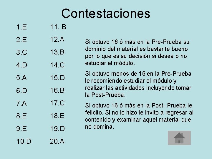 Contestaciones 1. E 11. B 2. E 12. A 3. C 13. B 4. Contestaciones 1. E 11. B 2. E 12. A 3. C 13. B 4.
