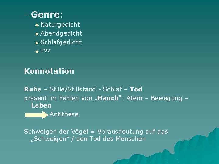 – Genre: u Naturgedicht u Abendgedicht u Schlafgedicht u ? ? ? Konnotation Ruhe