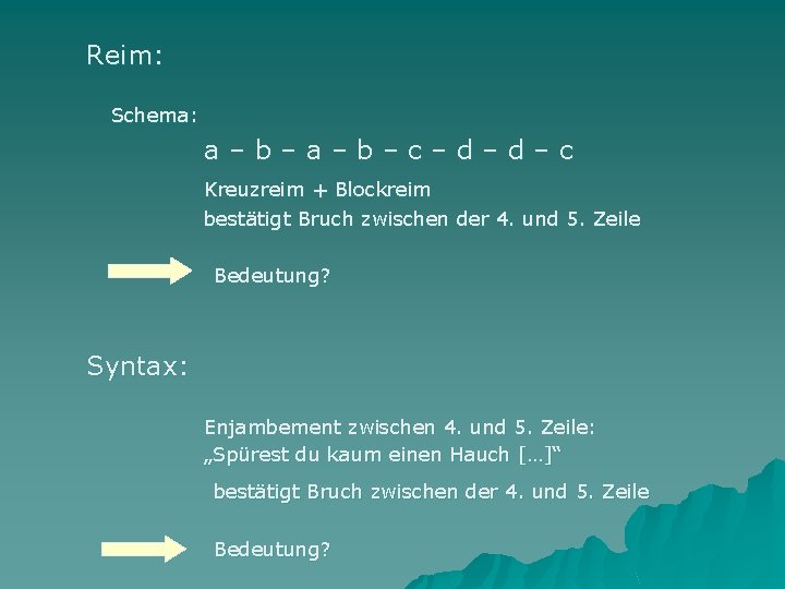 Reim: Schema: a – b – c – d – c Kreuzreim + Blockreim