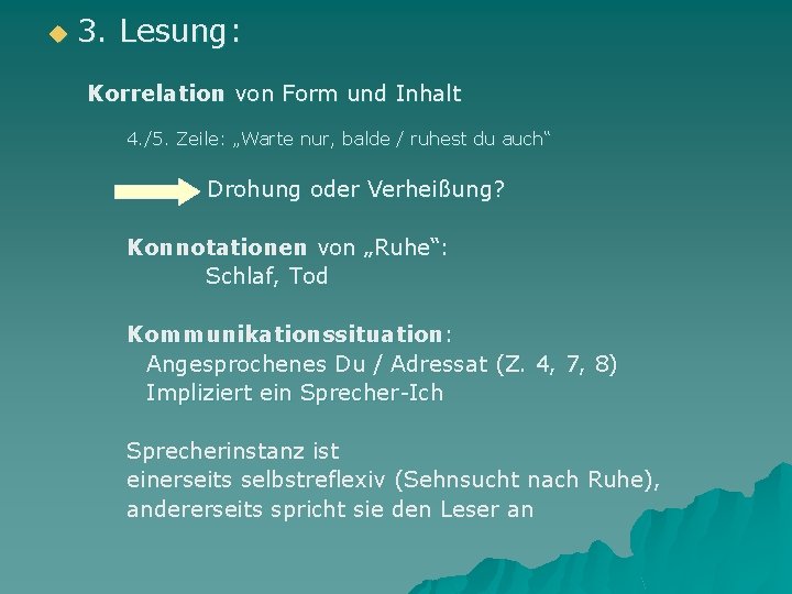 u 3. Lesung: Korrelation von Form und Inhalt 4. /5. Zeile: „Warte nur, balde