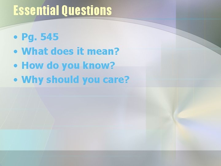 Essential Questions • • Pg. 545 What does it mean? How do you know? Essential Questions • • Pg. 545 What does it mean? How do you know?