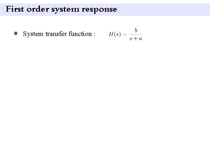 First order system response System transfer function : 