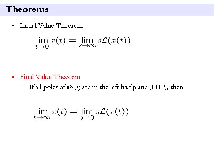 Theorems • Initial Value Theorem • Final Value Theorem – If all poles of