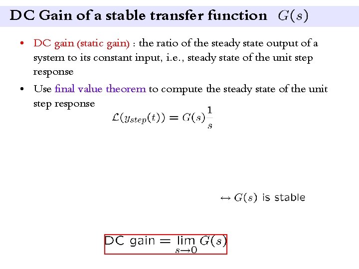 DC Gain of a stable transfer function • DC gain (static gain) : the