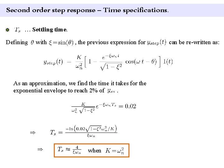 Second order step response – Time specifications. … Settling time. Defining with , the