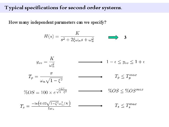 Typical specifications for second order systems. How many independent parameters can we specify? 3