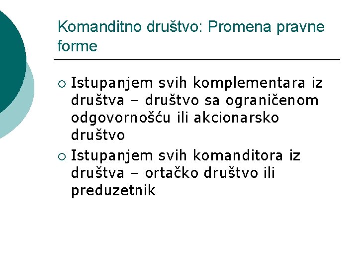 Komanditno društvo: Promena pravne forme Istupanjem svih komplementara iz društva – društvo sa ograničenom