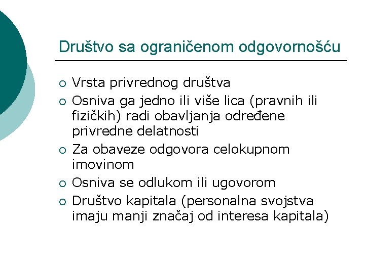 Društvo sa ograničenom odgovornošću ¡ ¡ ¡ Vrsta privrednog društva Osniva ga jedno ili