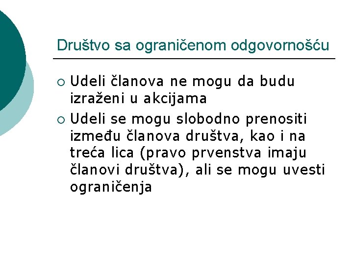 Društvo sa ograničenom odgovornošću Udeli članova ne mogu da budu izraženi u akcijama ¡