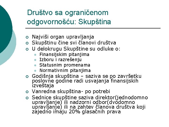 Društvo sa ograničenom odgovornošću: Skupština ¡ ¡ ¡ Najviši organ upravljanja Skupštinu čine svi