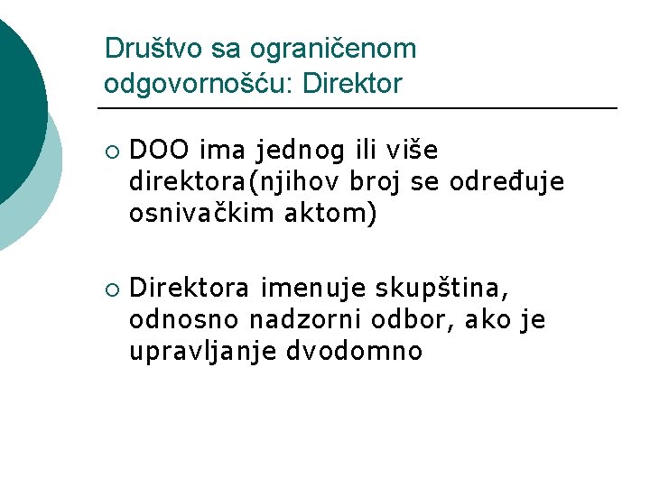 Društvo sa ograničenom odgovornošću: Direktor ¡ ¡ DOO ima jednog ili više direktora(njihov broj