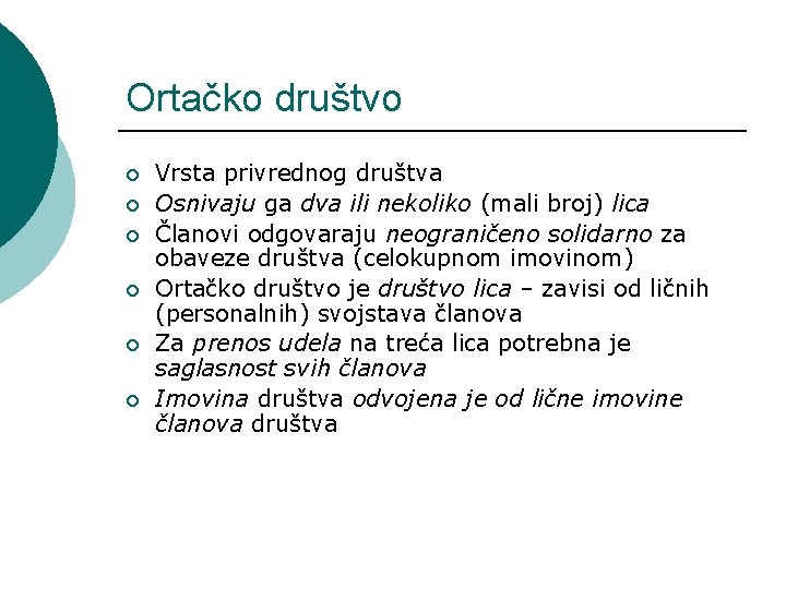 Ortačko društvo ¡ ¡ ¡ Vrsta privrednog društva Osnivaju ga dva ili nekoliko (mali