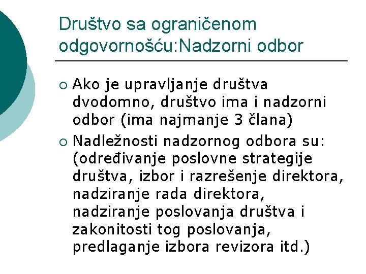 Društvo sa ograničenom odgovornošću: Nadzorni odbor Ako je upravljanje društva dvodomno, društvo ima i