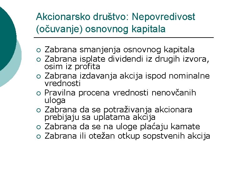 Akcionarsko društvo: Nepovredivost (očuvanje) osnovnog kapitala ¡ ¡ ¡ ¡ Zabrana smanjenja osnovnog kapitala