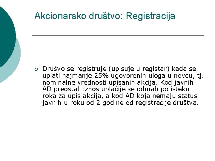 Akcionarsko društvo: Registracija ¡ Drušvo se registruje (upisuje u registar) kada se uplati najmanje