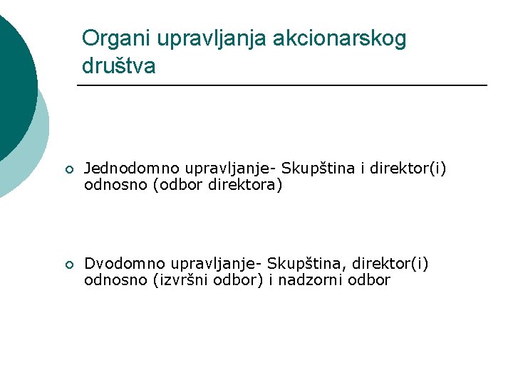 Organi upravljanja akcionarskog društva ¡ Jednodomno upravljanje- Skupština i direktor(i) odnosno (odbor direktora) ¡